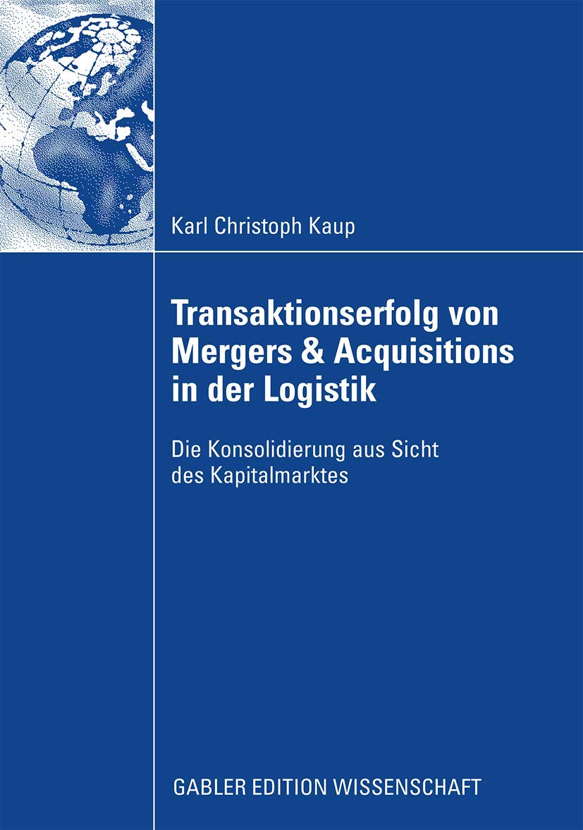 Transaktionserfolg von Mergers & Acquisitions in der Logistik: Die Konsolidierung aus Sicht des Kapitalmarktes (German Edition),Used
