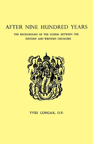 After Nine Hundred Years: The Background of the Schism Between the Eastern and Western Churches,Used