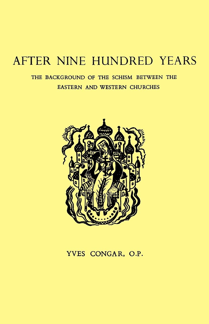 After Nine Hundred Years: The Background of the Schism Between the Eastern and Western Churches,Used