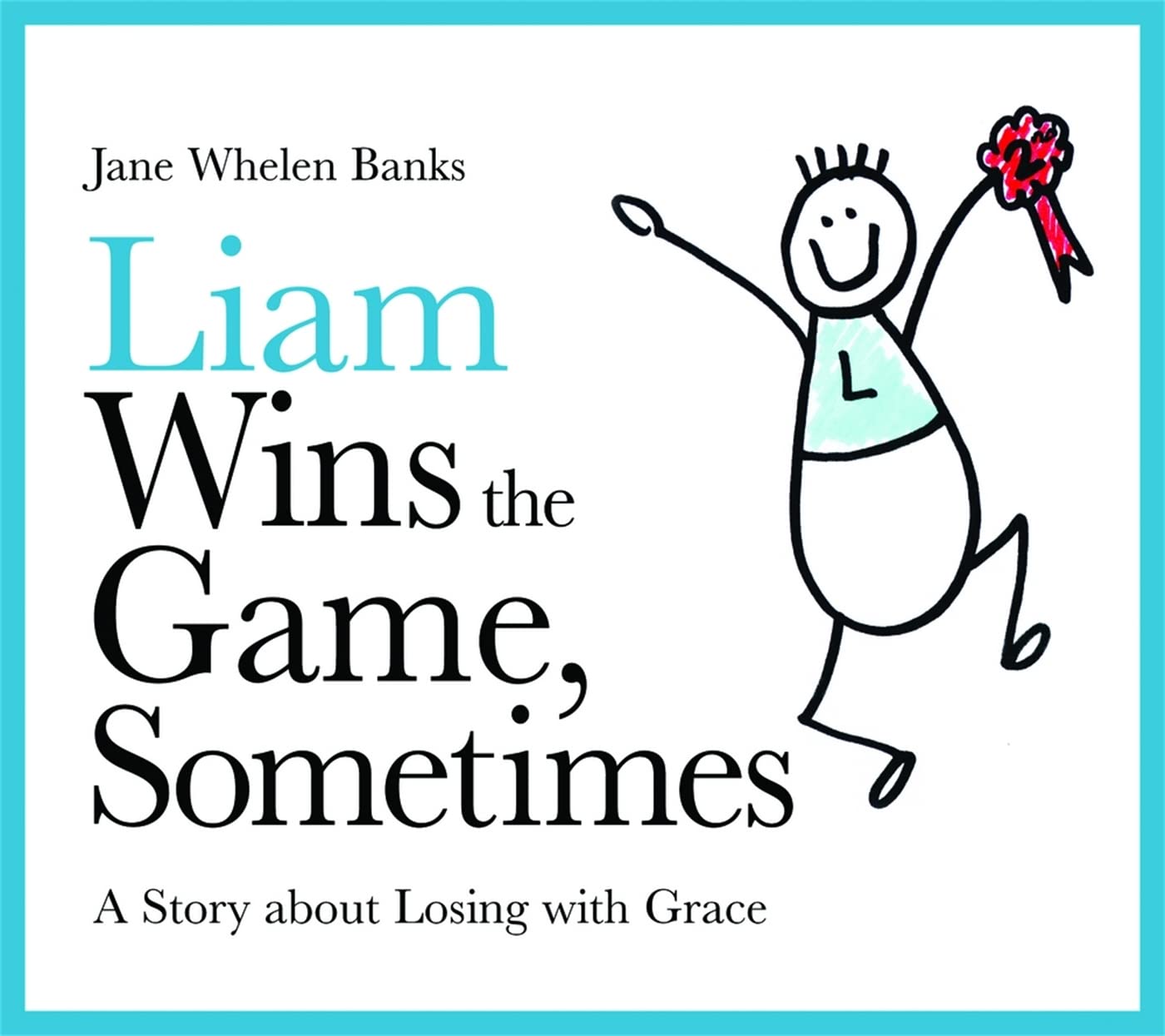 Liam Wins the Game, Sometimes: A Story about Losing with Grace (Lovable Liam),Used