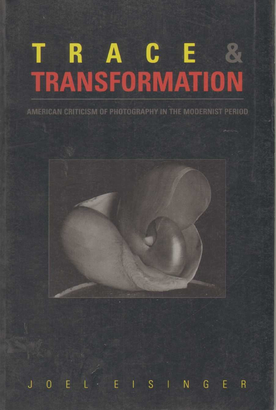 Trace and Transformation: American Criticism of Photography in the Modernist Period,Used
