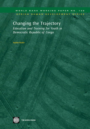 Changing The Trajectory: Education And Training For Youth In Democratic Republic Of Congo (168) (Africa Human Development Series,New
