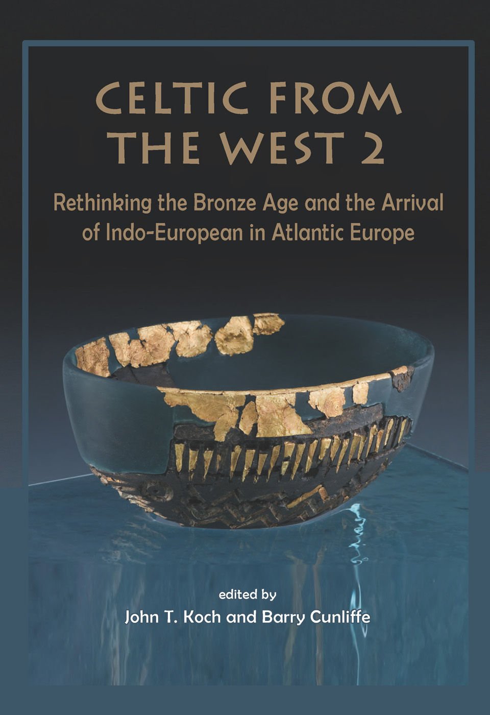 Celtic from the West 2: Rethinking the Bronze Age and the Arrival of IndoEuropean in Atlantic Europe (Celtic Studies Publicatio,Used