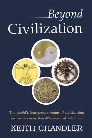 Beyond Civilization: The world's four great streams of civilization: their achievements, their differences and their future,Used