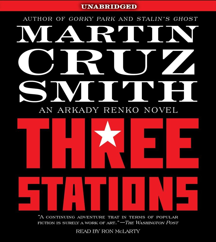 Three Stations: An Arkady Renko Novel
