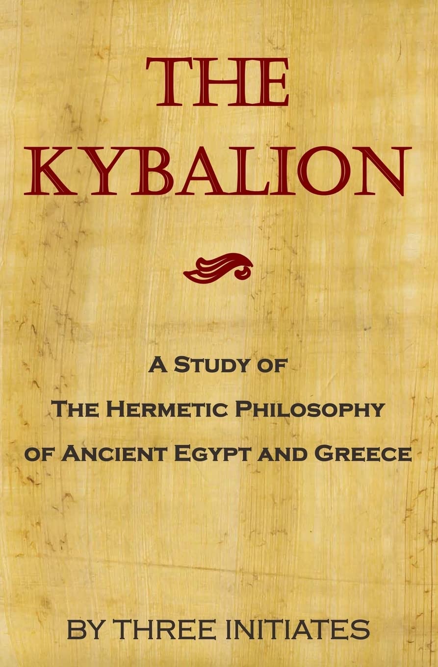 The Kybalion: A Study Of The Hermetic Philosophy Of Ancient Egypt And Greece,New