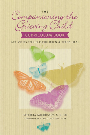The Companioning the Grieving Child Curriculum Book: Activities to Help Children and Teens Heal (The Companioning Series),Used