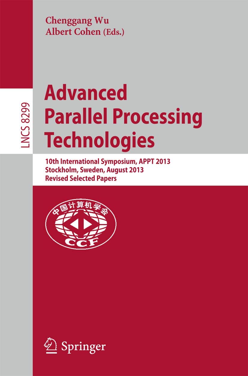 Advanced Parallel Processing Technologies: 10th International Symposium, APPT 2013, Stockholm, Sweden, August 2728, 2013, Revis,Used