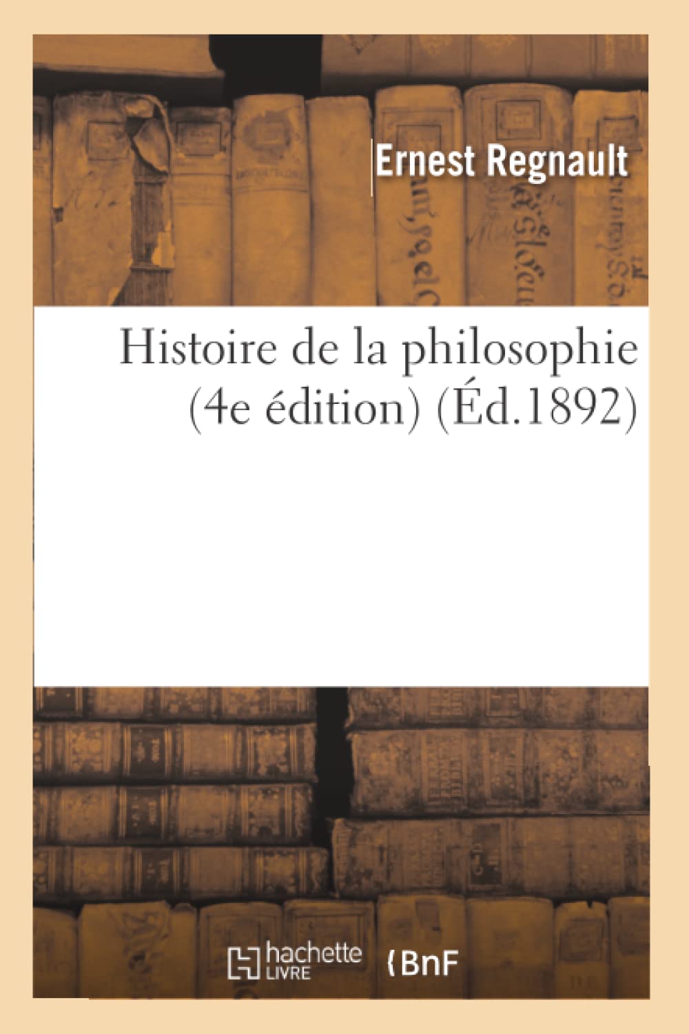 Histoire De La Philosophie (4E Dition) (D.1892) (French Edition),New