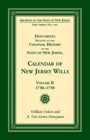 Documents Relating to the Colonial History of the State of New Jersey, Calendar of New Jersey Wills, Volume II, 17301750,Used