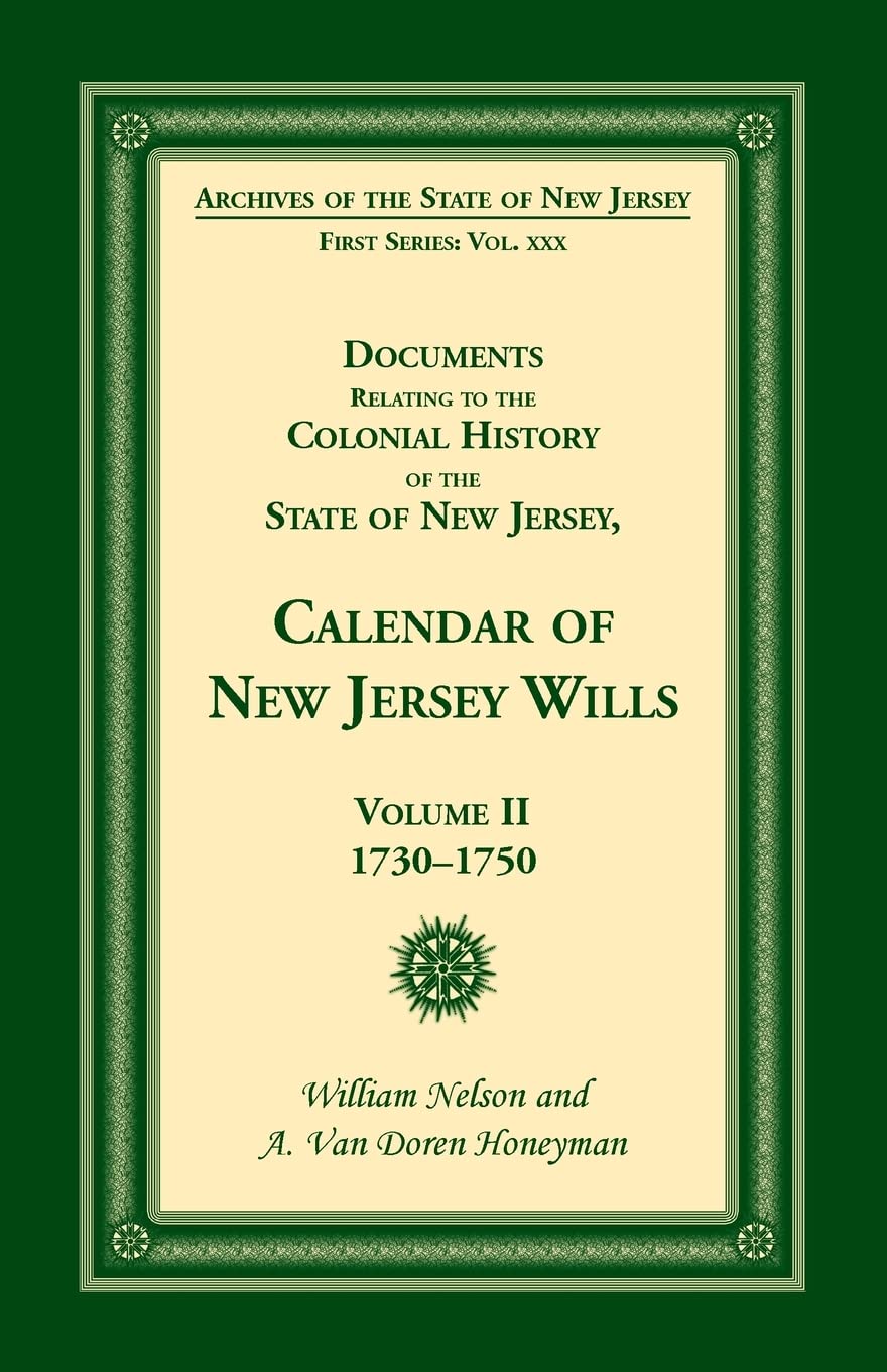 Documents Relating to the Colonial History of the State of New Jersey, Calendar of New Jersey Wills, Volume II, 17301750,Used