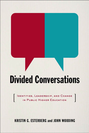 Divided Conversations: Identities, Leadership, and Change in Public Higher Education,Used