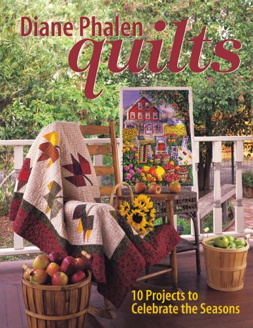 Diane Phalen Quilts: 10 Projects to Celebrate the Seasons,Used