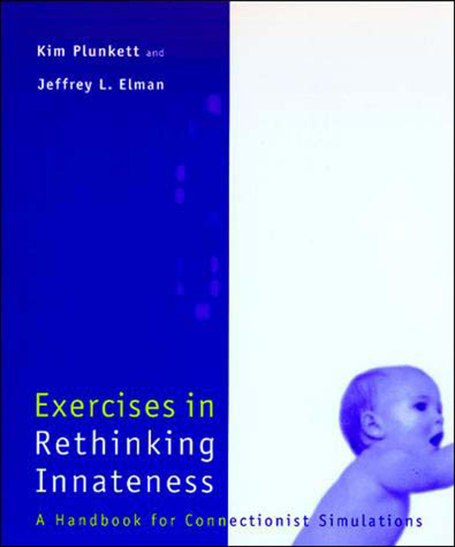 Exercises in Rethinking Innateness: A Handbook for Connectionist Simulations (Neural Network Modeling and Connectionism),Used