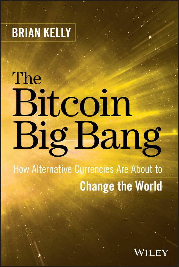 The Bitcoin Big Bang: How Alternative Currencies Are about to Change the World,Used