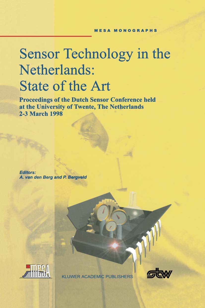 Sensor Technology in the Netherlands: State of the Art: Proceedings of the Dutch Sensor Conference held at the University of Twe,Used