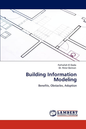 Building Information Modeling: Benefits, Obstacles, Adoption,Used