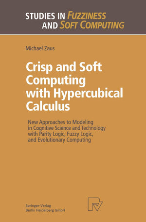 Crisp and Soft Computing with Hypercubical Calculus: New Approaches to Modeling in Cognitive Science and Technology with Parity ,Used