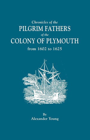 Chronicles of the Pilgrim Fathers of the Colony of Plymouth from 1602 to 1625,Used