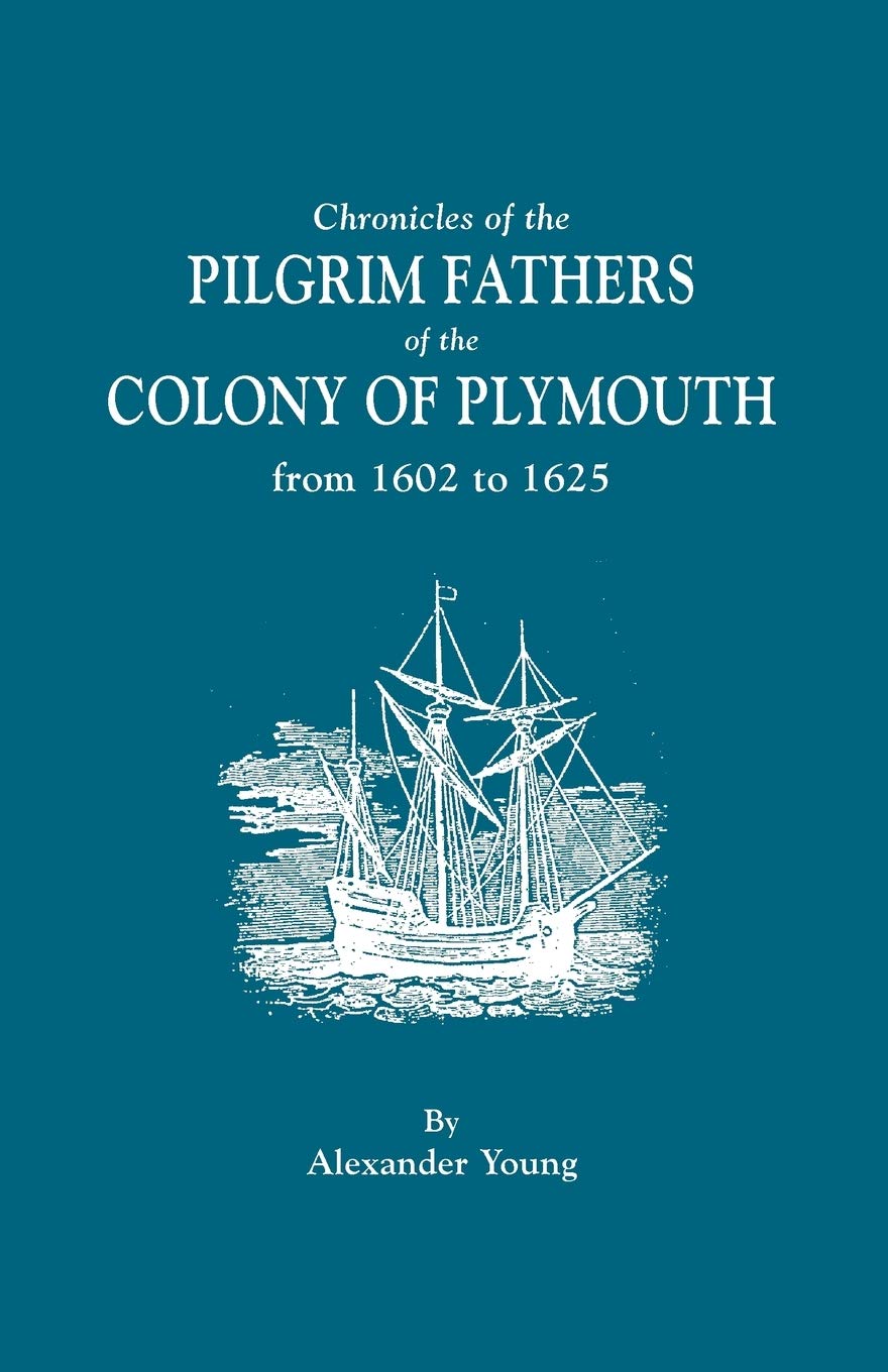 Chronicles of the Pilgrim Fathers of the Colony of Plymouth from 1602 to 1625,Used