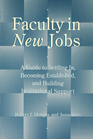 Faculty in New Jobs: A Guide to Settling In, Becoming Established, and Building Institutional Support,Used