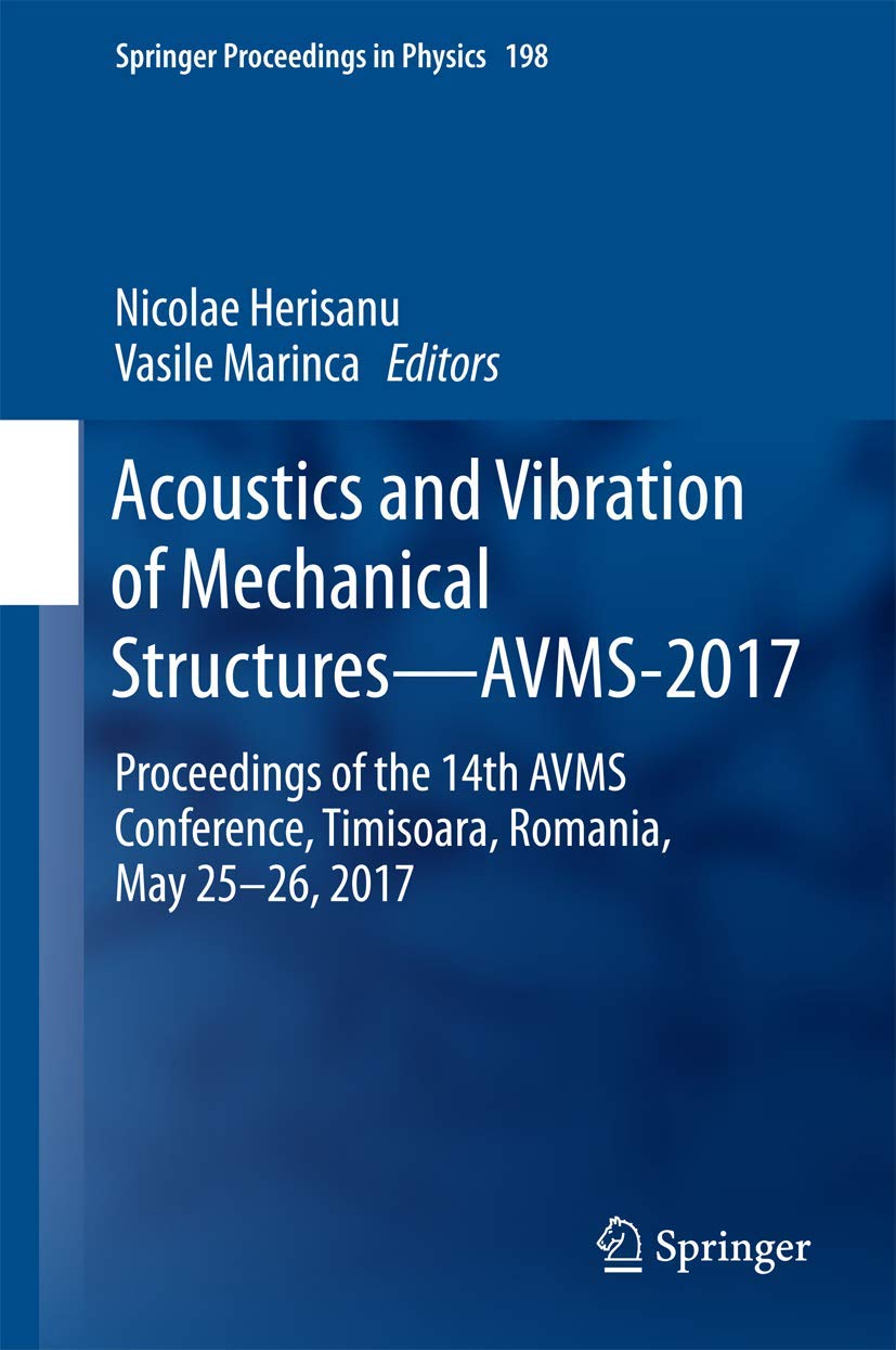 Acoustics and Vibration of Mechanical StructuresAVMS2017: Proceedings of the 14th AVMS Conference, Timisoara, Romania, May 25,Used