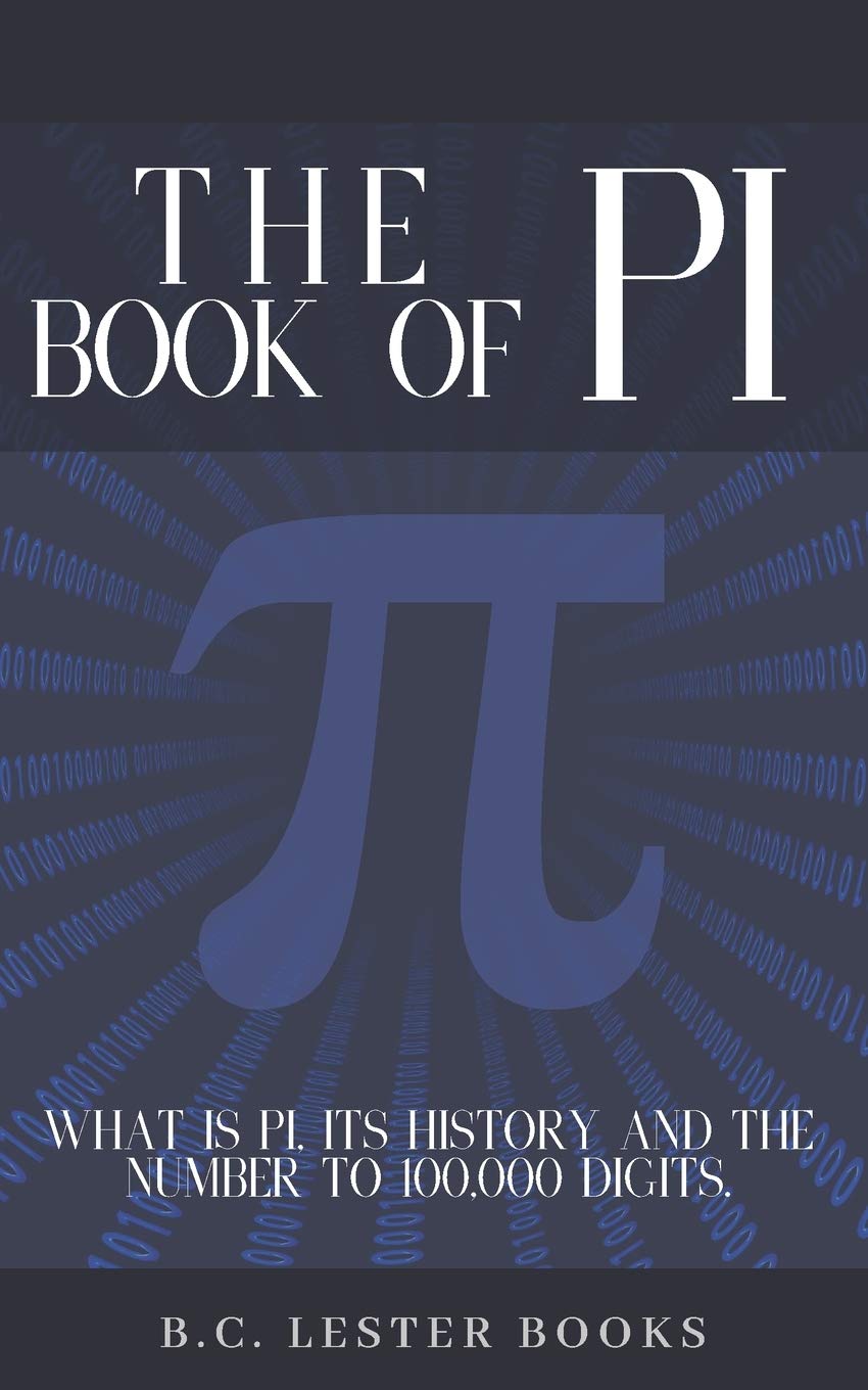 The Book Of Pi: What is Pi, it's history and the number to 100,000 digits.: A concise handbook of Pi to 100,000 decimal places.,Used