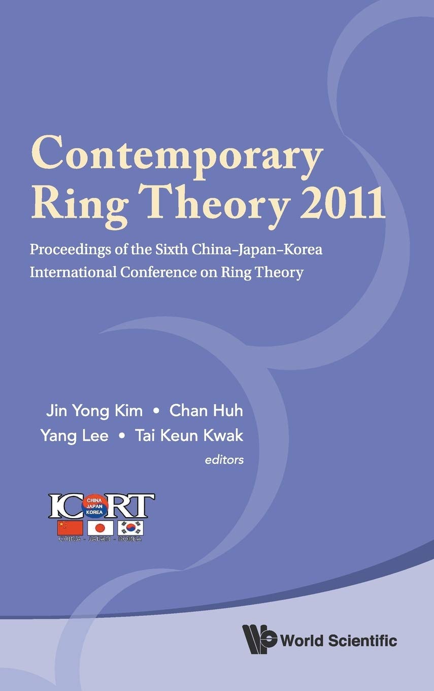 Contemporary Ring Theory 2011  Proceedings of the Sixth ChinaJapanKorea International Conference on Ring Theory,Used