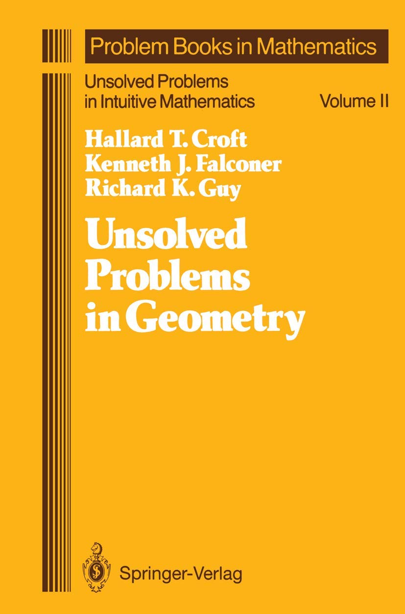 Unsolved Problems In Geometry: Unsolved Problems In Intuitive Mathematics (Problem Books In Mathematics, 2),New