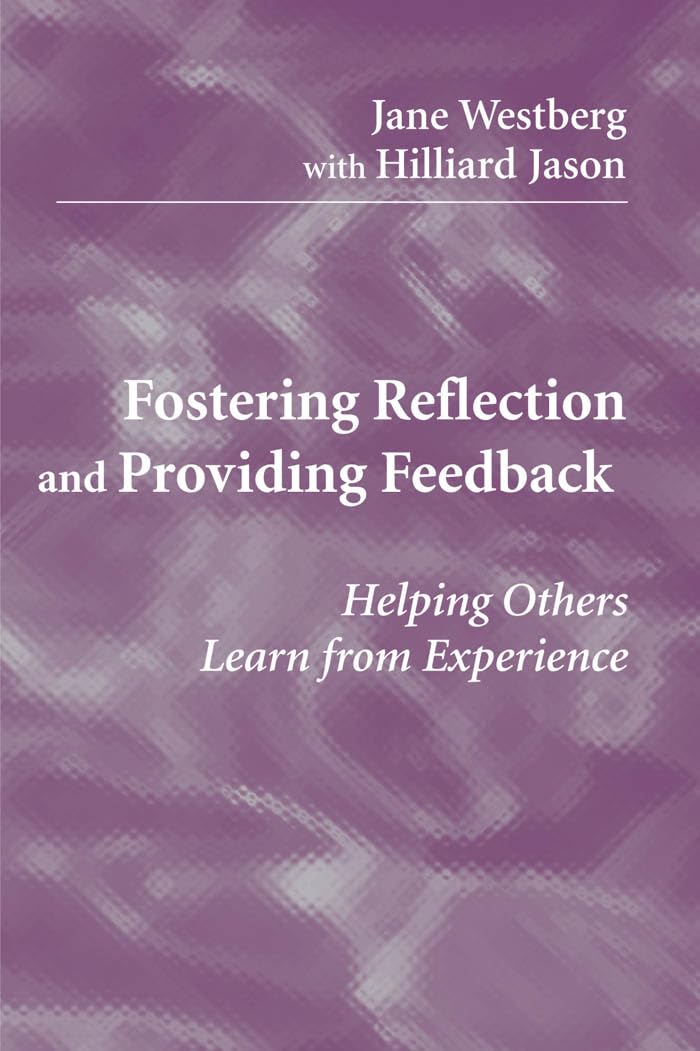 Fostering Reflection and Providing Feedback: Helping Others Learn from Experiences,New