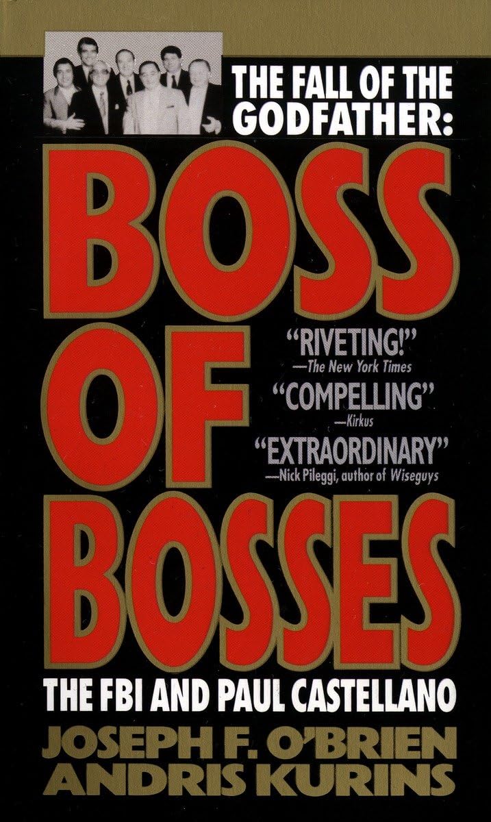 Boss Of Bosses: The Fall Of The Godfather The Fbi And Paul Castellano