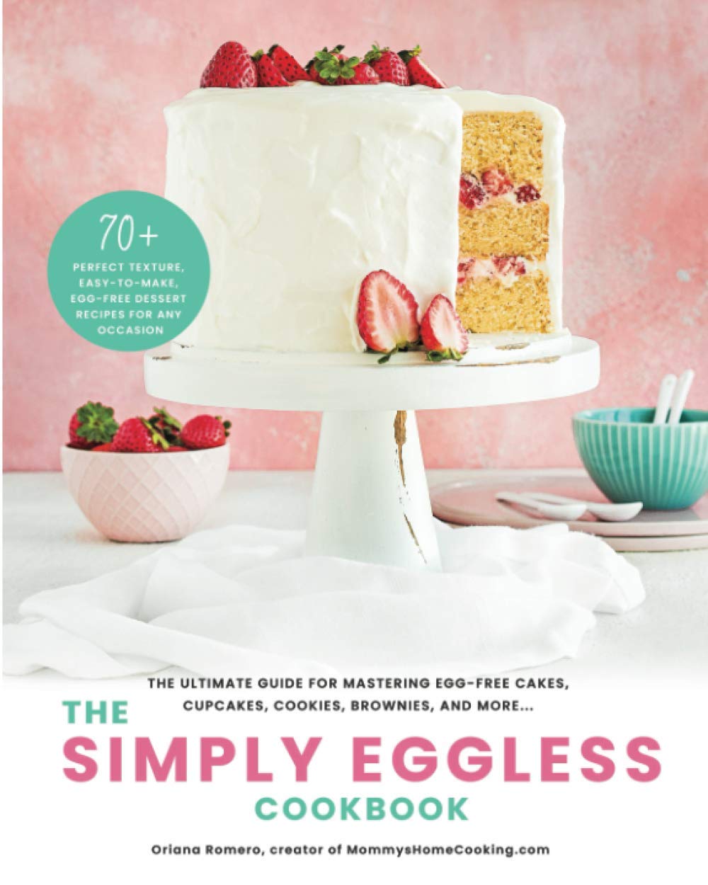The Simply Eggless Cookbook: The Ultimate Guide for Mastering EggFree Cakes, Cupcakes, Cookies, Brownies, and More,Used
