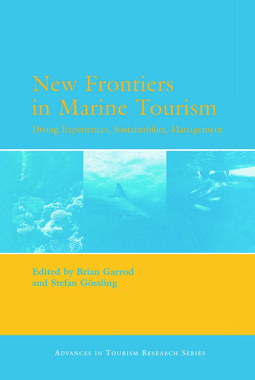 New Frontiers in Marine Tourism: Diving Experiences, Sustainability, Management (Advances in Tourism Research),New