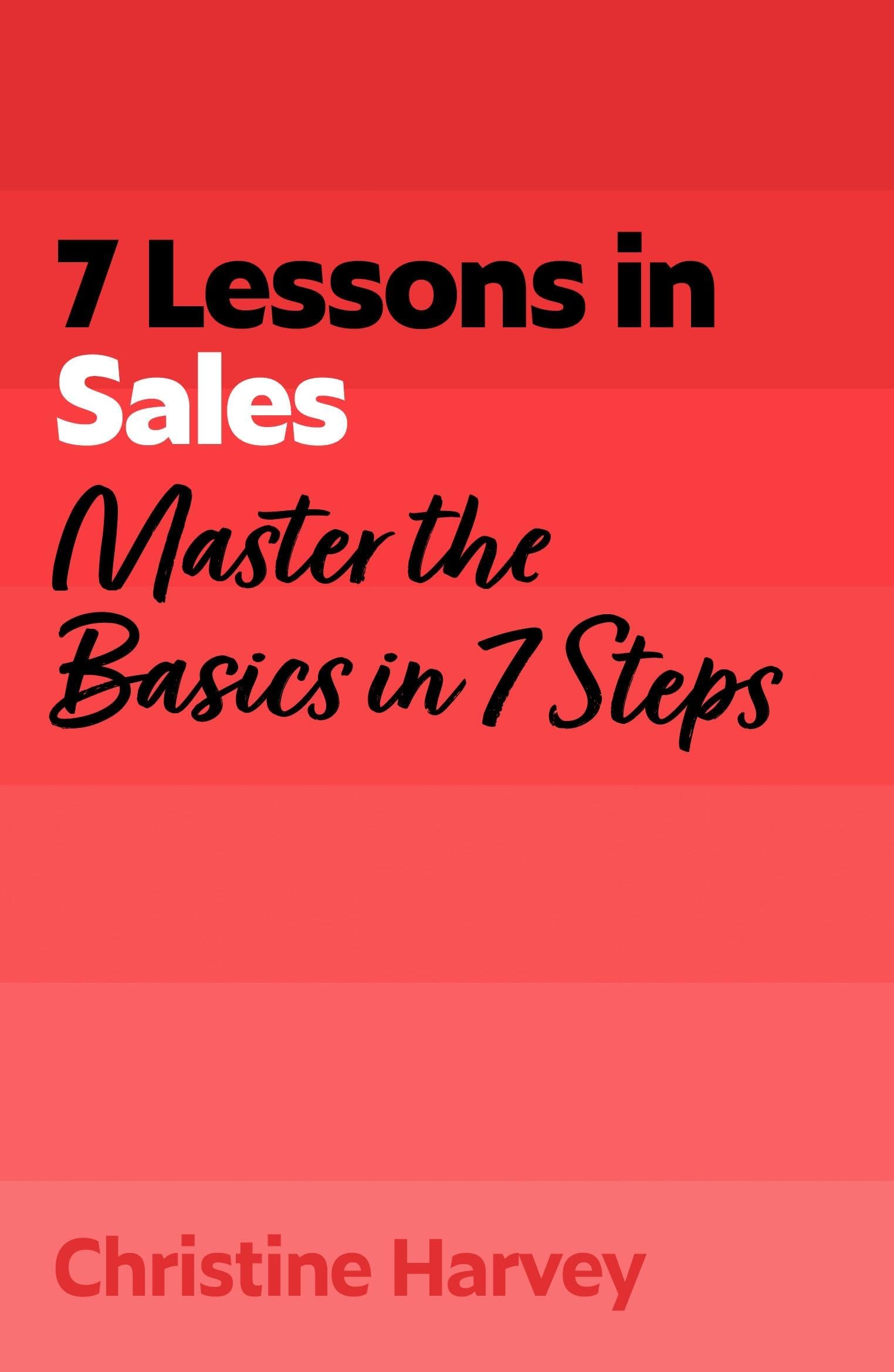 7 Lessons In Sales: Master Sales Basics In 7 Steps