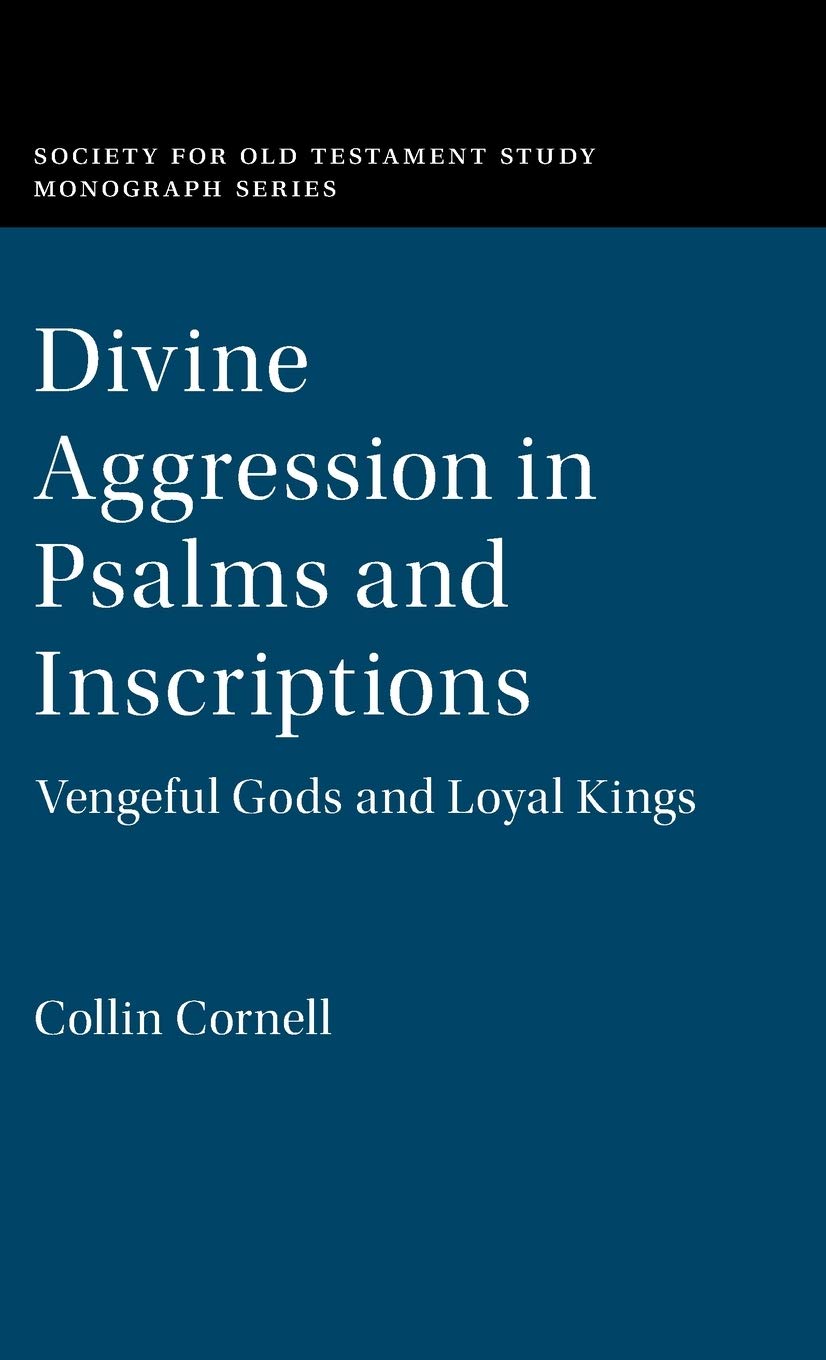 Divine Aggression in Psalms and Inscriptions: Vengeful Gods and Loyal Kings (Society for Old Testament Study Monographs),Used