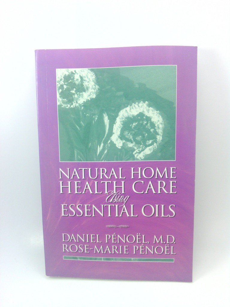 Natural Home Health Care Using Essential Oils