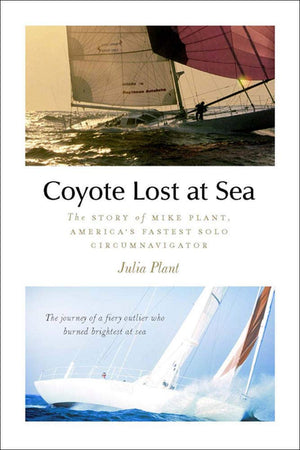 Coyote Lost at Sea: The Story of Mike Plant, Americas Daring Solo Circumnavigator,Used