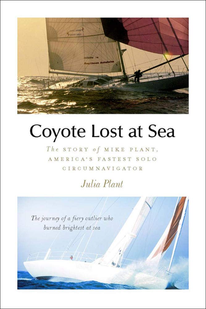 Coyote Lost at Sea: The Story of Mike Plant, Americas Daring Solo Circumnavigator,Used