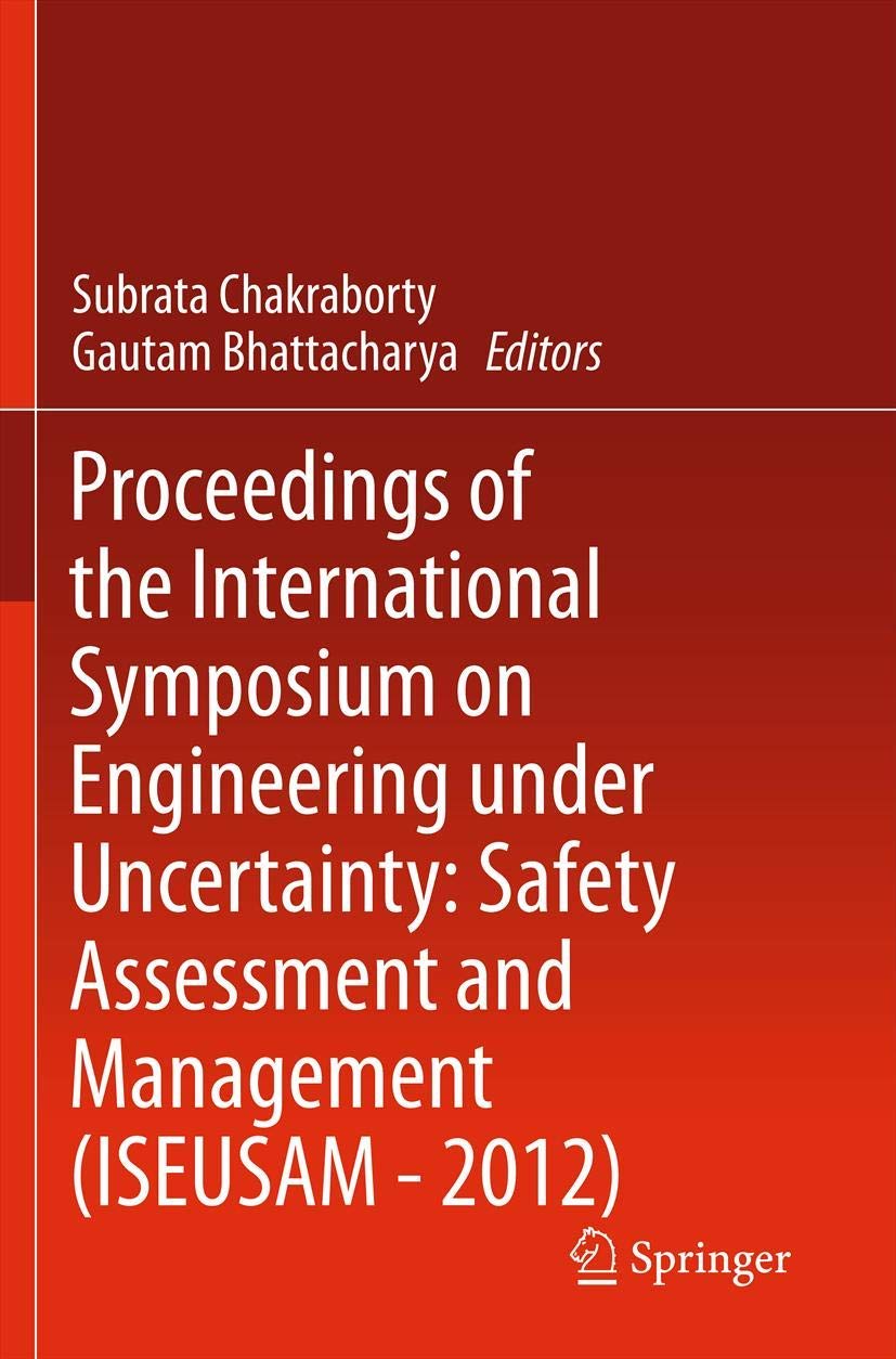 Proceedings Of The International Symposium On Engineering Under Uncertainty: Safety Assessment And Management (Iseusam  2012),Used