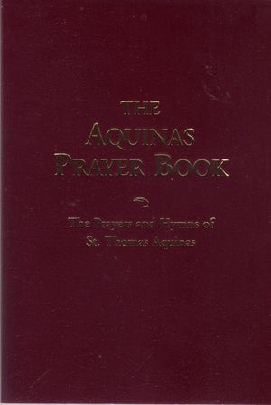 The Aquinas Prayer Book: The Prayers and Hymns of St. Thomas Aquinas,Used