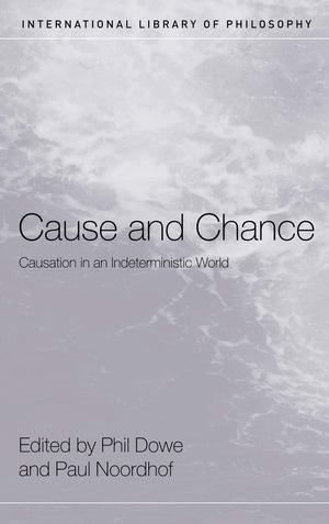 Cause and Chance: Causation in an Indeterministic World (International Library of Philosophy),Used