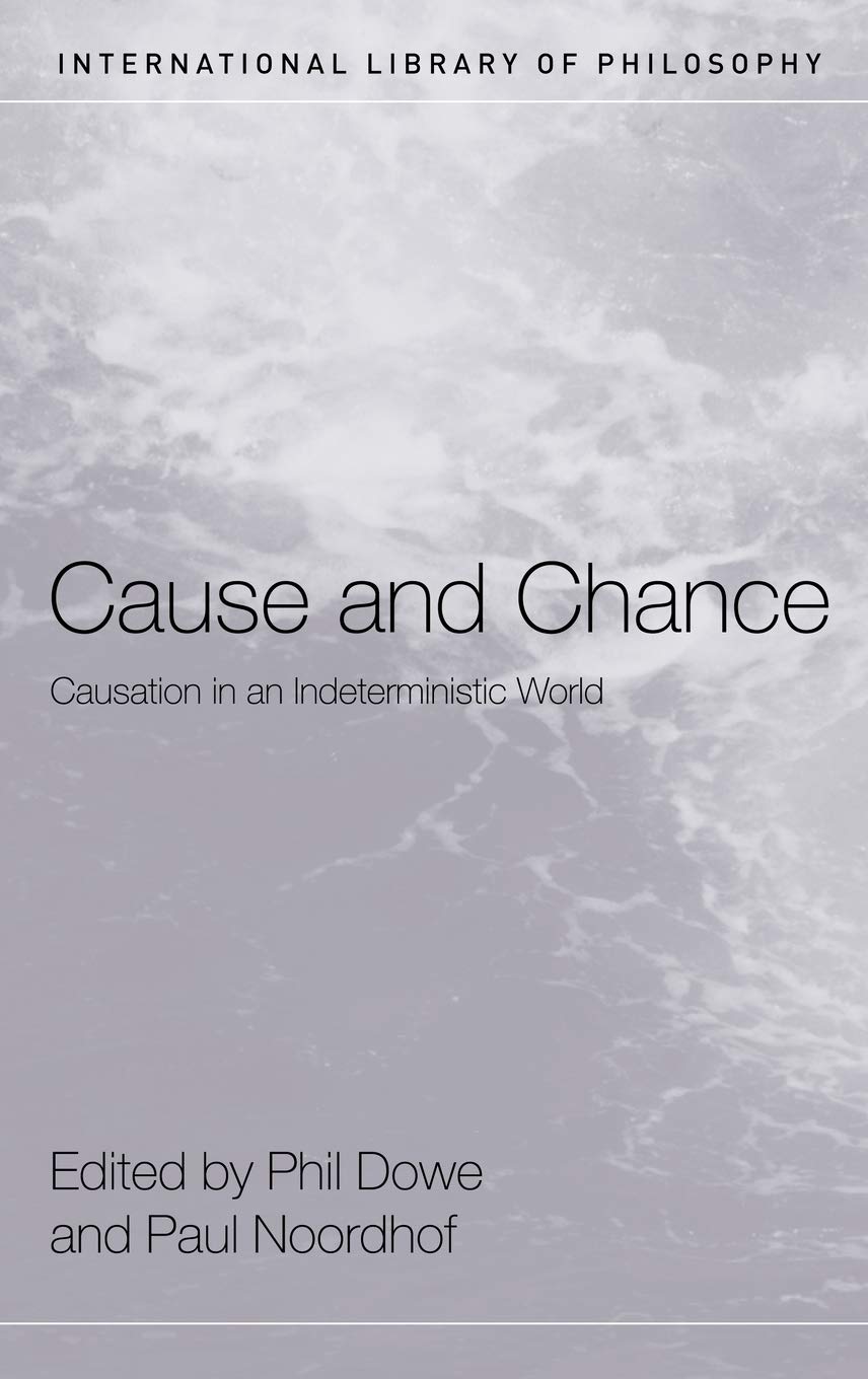Cause and Chance: Causation in an Indeterministic World (International Library of Philosophy),Used