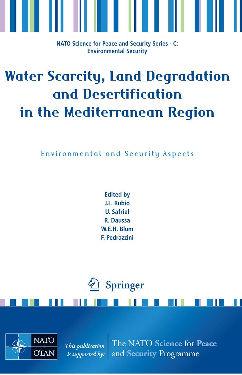 Water Scarcity, Land Degradation and Desertification in the Mediterranean Region: Environmental and Security Aspects (NATO Scien,Used