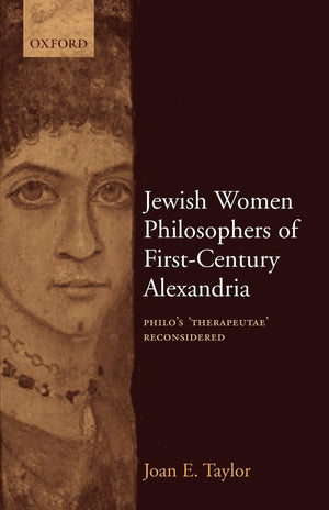 Jewish Women Philosophers of FirstCentury Alexandria: Philo's 'Therapeutae' Reconsidered,New