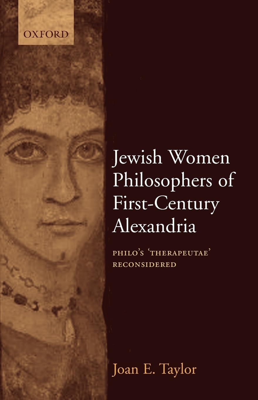 Jewish Women Philosophers of FirstCentury Alexandria: Philo's 'Therapeutae' Reconsidered,Used
