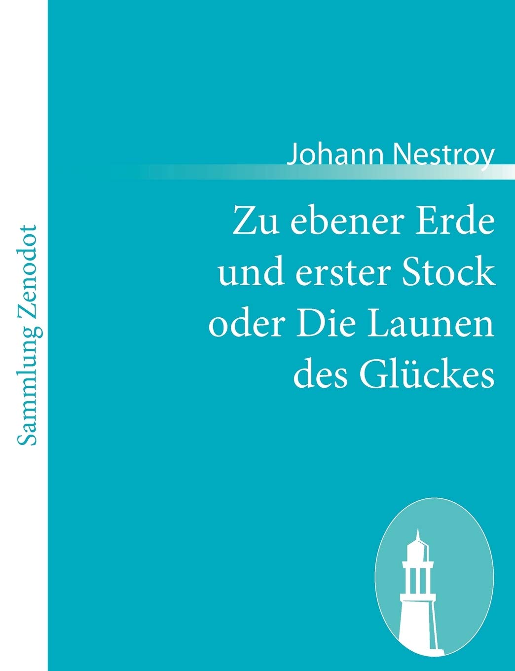Zu ebener Erde und erster Stock oder Die Launen des Glckes: Lokalposse mit Gesang in drei Aufzgen (German Edition),Used