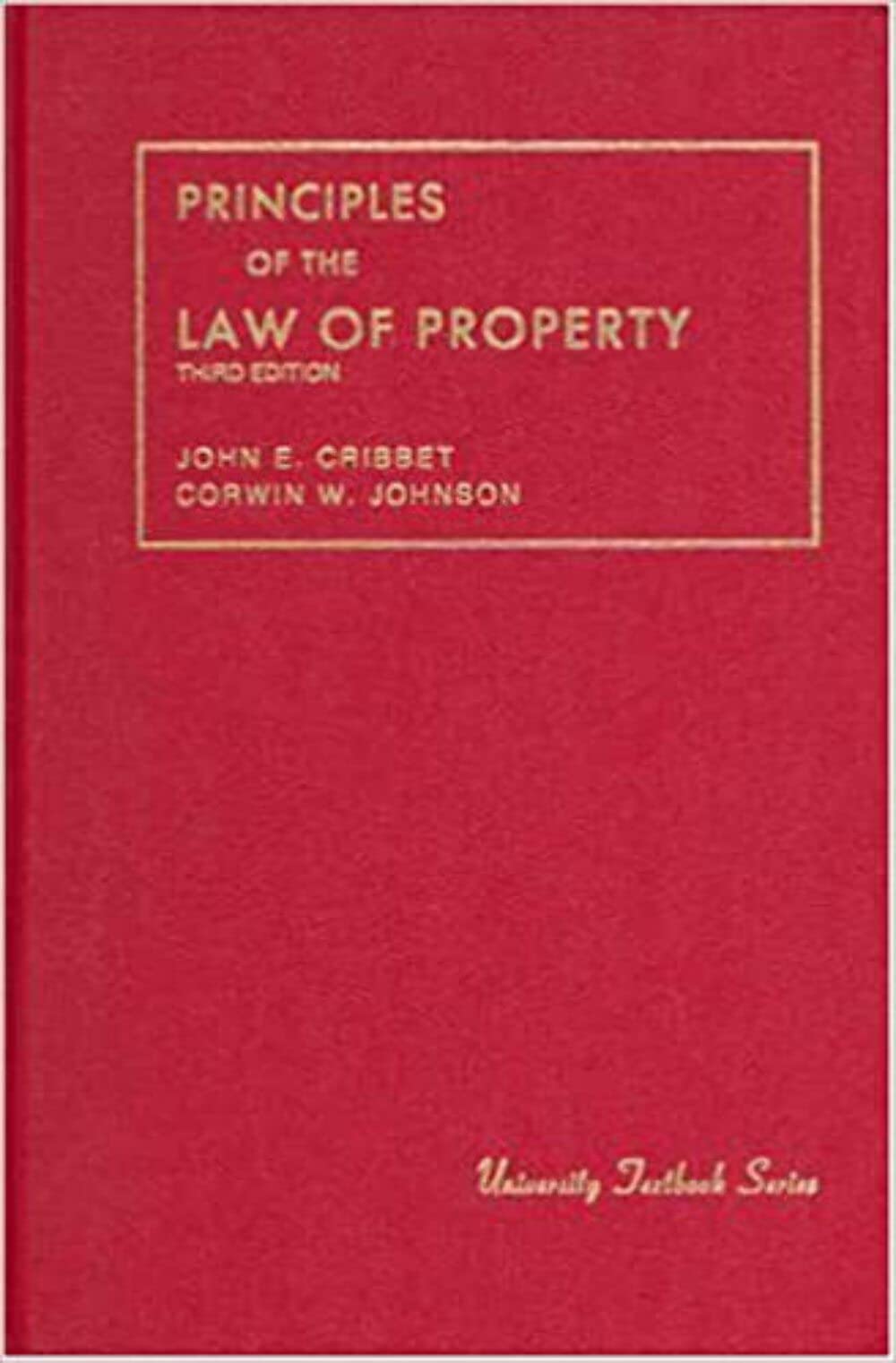 Cribbet and Johnson's Principles of the Law of Property (University Treatise Series),Used