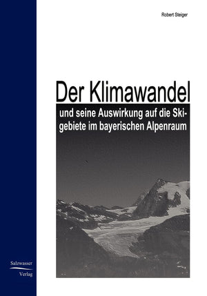 Der Klimawandel und seine Auswirkung auf die Skigebiete im bayrischen Alpenraum (German Edition),Used