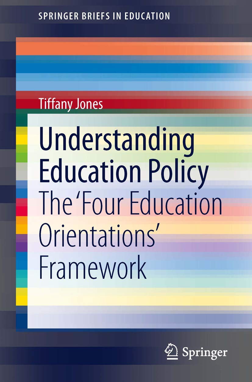 Understanding Education Policy: The Four Education Orientations Framework (Springerbriefs In Education),Used