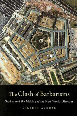 Clash of Barbarisms: September 11 and the Making of the New World Disorder,Used